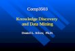 Comp3503 Knowledge Discovery and Data Mining Daniel L. Silver, Ph.D