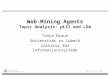 Web-Mining Agents Topic Analysis: pLSI and LDA Tanya Braun Universität zu Lübeck Institut für Informationssysteme