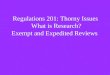 Regulations 201: Thorny Issues What is Research? Exempt and Expedited Reviews