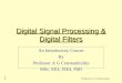 Professor A G Constantinides 1 Digital Signal Processing & Digital Filters An Introductory Course By Professor A G Constantinides MSc, EE4, ISE4, PhD