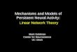 Mechanisms and Models of Persistent Neural Activity: Linear Network Theory Mark Goldman Center for Neuroscience UC Davis