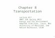 1 Chapter 8 Transportation Lecture #17 HNRT 228 Spring 2013 Energy and the Environment Adapted from Elan, Laura, Max University of Maryland, and Adrian