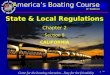 Come for the boating education…Stay for the friendship America’s Boating Course 3 rd Edition 1 State & Local Regulations Chapter 2 Section 8 CALIFORNIA