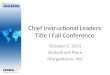 Chief Instructional Leaders Title I Fall Conference October 5, 2010 Waterfront Place Morgantown, WV