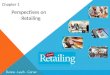 Chapter 1 Perspectives on Retailing. LearningLearning Objectives Explain what retailing is and why it is undergoing so much change today Describe the