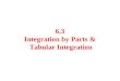 6.3 Integration by Parts & Tabular Integration. Problem: Integrate Antiderivative is not obvious U-substitution does not work We must have another method