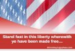 Stand fast in this liberty wherewith ye have been made free… Khinckley1@yahoo.com