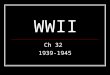 WWII Ch 32 1939-1945. Hitler Takes Poland After securing the Rhineland, Austria, + Czechoslovakia, Hitler wanted Poland After WWI, the Allies created