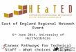 @HEaTEDtechs #HEaTEDtechs East of England Regional Network Event 5 th June 2014, University of Hertfordshire Career Pathways for Technical Staff – What