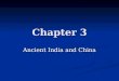 Chapter 3 Ancient India and China. Geography of India India is a peninsula India is a peninsula Is a subcontinent Is a subcontinent 2 mountain ranges