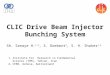 CLIC Drive Beam Injector Bunching System Sh. Sanaye H. 1,2, S. Doebert 2, S. H. Shaker 1,2 1.Institute For Research in Fundamental Science (IPM), Tehran,