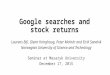 Google searches and stock returns Laurens Bijl, Glenn Kringhaug, Peter Molnár and Eirik Sandvik Norwegian University of Science and Technology Seminar