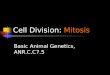 Cell Division: Mitosis Basic Animal Genetics, ANR.C.C7.5