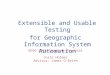 Extensible and Usable Testing for Geographic Information System Automation GEOG 596A Capstone Proposal Josie Holmes Advisor: James O’Brien