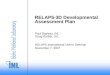 RELAP5 International User’s Seminar November 7, 2007 Paul Bayless, INL Doug Barber, ISL RELAP5-3D Developmental Assessment Plan