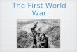 The First World War. Causes of WWI The AlliesNeutralThe Central Powers