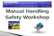 Manual Handling Safety Workshop Copyright Les Kelly 2011 CTDHC