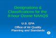 1 Designations & Classifications for the 8-hour Ozone NAAQS U.S. EPA Office of Air Quality Planning and Standards