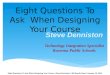 Eight Questions To Ask When Designing Your Course | Steve Denniston | MI Moodle Moot | January 10, 2014 Eight Questions To Ask When Designing Your Course