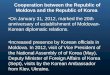 Cooperation between the Republic of Moldova and the Republic of Korea On January 31, 2012, marked the 20th anniversary of establishment of Moldovan- Korean