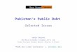 Pakistan’s Public Debt Selected Issues Sakib Sherani CEO Macro Economic Insights (Pvt) Ltd. Former Principal Economic Adviser, Ministry of Finance PRIME