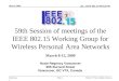 Doc.: IEEE 802.15-08-0253-00 Submission March 2009 Robert F. Heile, ZigBee AllianceSlide 1 59th Session of meetings of the IEEE 802.15 Working Group for