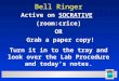 1 Bell Ringer Active on SOCRATIVE (room:crice) OR Grab a paper copy! Turn it in to the tray and look over the Lab Procedure and today’s notes