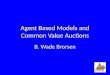 Agent Based Models and Common Value Auctions B. Wade Brorsen