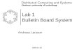 Lab 1 Bulletin Board System Andreas Larsson 2009-01-26
