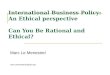 International Business Policy: An Ethical perspective Can You Be Rational and Ethical? Marc Le Menestrel marc.lemenestrel@upf.edu