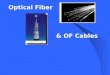 Optical Fiber & OF Cables THE PRESENTATION Brief Flow of the Presentation. 1.What are Optical Fibers? 2.Advantages / Disadvantages of OF…. 3.Various