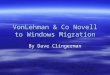 VonLehman & Co Novell to Windows Migration By Dave Clingerman