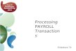 Processing PAYROLL Transactions Slideshow 7 B.  Entering PAYROLL Transactions 3  Employee Timesheets 4  The Payroll Cheque Run 5  Cheque Details 6