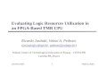 MAPLD 2004 Jasinski/10051 Evaluating Logic Resources Utilization in an FPGA-Based TMR CPU Ricardo Jasinski, Volnei A. Pedroni. (jasinski@cefetpr.br, pedroni@cefetpr.br)