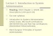 Lecture 1: Introduction to System Administration  Reading: ESA Chapter 1; SAGE Job Descriptions (LAH pp13-16)  Go over syllabus  Introduction to System