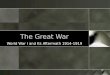 The Great War World War I and Its Aftermath 1914-1919
