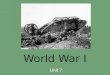 World War I Unit 7 World War I 1914-1918 Caused by competition and industrial nations in Europe and failure of diplomacy – What is diplomacy? The war