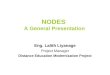 NODES A General Presentation Eng. Lalith Liyanage Project Manager Distance Education Modernization Project