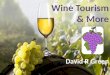 Wine Tourism & More David R Green. Wine Tourism Something different!