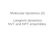 Molecular dynamics (2) Langevin dynamics NVT and NPT ensembles