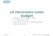 1 Commissioning meeting, Cascina, 5.12.2005 LA electronics noise budget ● Sources of electronic noise ● C7 electronic noise ● Electronic noise for optimized