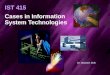 IST 415 Cases in Information System Technologies Dr. Stephen Shih