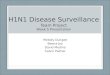 H1N1 Disease Surveillance Team Project Week 5 Presentation Melody Dungee Beena Joy David Medina Calvin Palmer