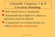 LecturePLUS Timberlake1 ChemIH: Chapters 7 & 9 Covalent Bonding Def: bonds btwn 2 nonmetals Nonmetals have high EN values so electrons must be shared Compounds