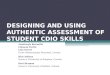 DESIGNING AND USING AUTHENTIC ASSESSMENT OF STUDENT CDIO SKILLS Anastassis Kozanitis Clément Fortin Lina Forest École Polytechnique Montreal, Canada Rick