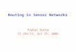 Routing in Sensor Networks Prabal Dutta CS 294-11, Oct 25, 2005