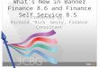 What's New in Banner Finance 8.6 and Finance Self Service 8.5 Presented by: Richard “Rick” Gerry, Finance Consultant