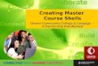 Creating Master Course Shells Owens Community College & Cengage - A Partnership that Worked