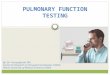 PULMONARY FUNCTION TESTING By: Gh. Pouryaghoub. MD Center for Research on Occupational Diseases (CROD) Tehran University of Medical Sciences (TUMS)