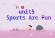 Warm- up Sports are fun! Do you like sports? Can you tell me some names of the sports?